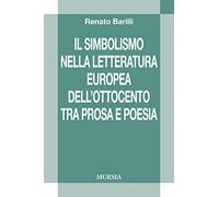 Il simbolismo nella letteratura europea dell'Ottocento tra prosa e poesia