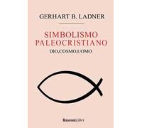 Il simbolismo paleocristiano. Dio, cosmo, uomo
