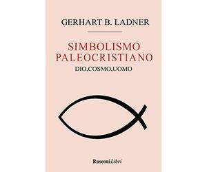 Il simbolismo paleocristiano. Dio, cosmo, uomo