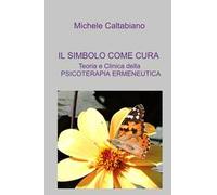 IL simbolo come cura. Teoria e clinica della psicoterapia ermeneutica