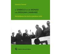 Il simbolo di un mondo che bisogna cambiare. Nardodipace tra storia e passione civile