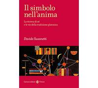 Il simbolo nell'anima. La ricerca di sé e le vie della tradizione platonica