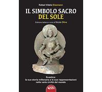 Libri Videla Eissmann Rafael - Il Simbolo Sacro Del Sole. Svastica: La Sua Stori