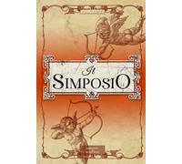 Il Simposio Platone: (Edizione Originale) - Annotato e Illustrato