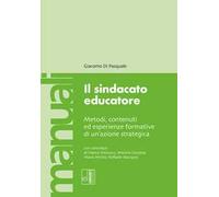 Il sindacato educatore. Metodi, contenuti ed esperienze formative di un'azione strategica