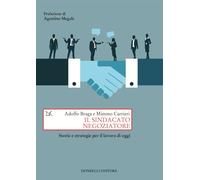 Il sindacato negoziatore. Storie e strategie per il lavoro di oggi