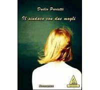 Il sindaco con due mogli. Una storia vera