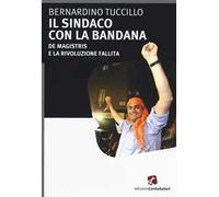Il sindaco con la bandana. De Magistris e la rivoluzione fallita