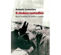 Il sindaco contadino. Rocco Scotellaro tra politica e poesia