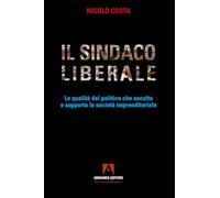 Il sindaco liberale. Le qualità del politico che ascolta e supporta la società imprenditoriale