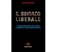 Il sindaco liberale. Le qualità del politico che ascolta e supporta la società imprenditoriale