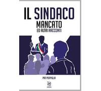 Il sindaco mancato ed altri racconti. Ediz. integrale
