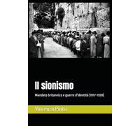 Il sionismo: Mandato britannico e guerre d'identità (1917-1939)
