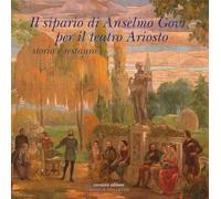 Il sipario di Anselmo Govi per il teatro Ariosto. Storia e restauro. Ediz....