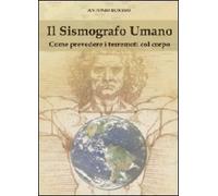 Il sismografo umano. Come prevedere i terremoti con il corpo