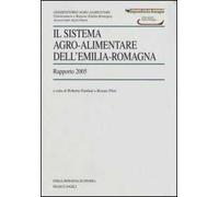 Il sistema agro-alimentare dell'Emilia Romagna. Rapporto 2005