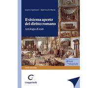 Il sistema aperto del diritto romano. Antologia di testi - Santucci Gianni...