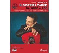 Il sistema Caged da zero a 100. Forme, posizioni, scale, armonizzazioni e fraseggio