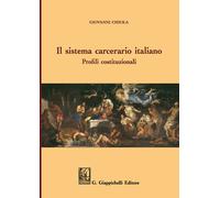 Il sistema carcerario italiano. Profili costituzionali - Chiola Giovanni