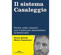 Il sistema Casaleggio. Partito, soldi, relazioni: ecco il piano per manomettere la democrazia