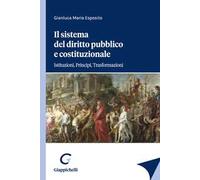 Il sistema del diritto pubblico e costituzionale. Istituzioni, principi, trasformazioni