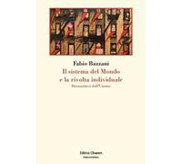 Il sistema del mondo e la rivolta individuale. Distanziarsi dall'umano