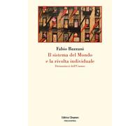 Il sistema del mondo e la rivolta individuale. Distanziarsi dall'umano - B...