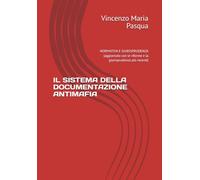 IL SISTEMA DELLA DOCUMENTAZIONE ANTIMAFIA: NORMATIVA E GIURISPRUDENZA (aggiornato con le riforme e la giurisprudenza più recenti)