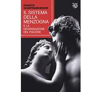 Il sistema della menzogna e la degradazione del piacere