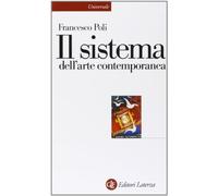Il sistema dell'arte contemporanea. Produzione artistica, mercato, musei