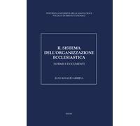 Il sistema dell'organizzazione ecclesiastica. Norme e documenti -