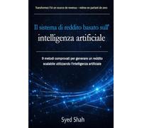 Il sistema di reddito basato sull'intelligenza artificiale: 9 metodi comprovati per generare un reddito scalabile utilizzando l'intelligenza artificiale