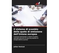 Il sistema di scambio delle quote di emissione dell'Unione europea: Il processo decisionale in materia di politica aziendale dal punto di vista dei produttori di energia elettrica austriaci