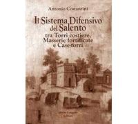 Il sistema difensivo del Salento tra torri costiere, masserie fortificate e case-torri
