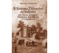 Il sistema difensivo del Salento tra torri costiere, masserie fortificate e case-torri