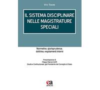 Il sistema disciplinare nelle magistrature speciali. Normativa, giurisprudenza, dottrina, regolamenti interni