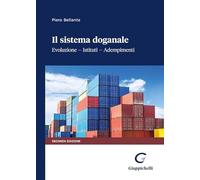 Il sistema doganale. Evoluzione, istituti, adempimenti
