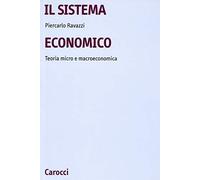 Il sistema economico. Teoria micro e macroeconomica