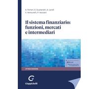 Il Sistema Finanziario: Funzioni, Mercati E Intermediari - - 2024
