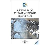Il sistema idrico dell'Italia meridionale: regioni a confronto. Con CD-ROM