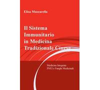 Il sistema immunitario in medicina tradizionale cinese. Medicina integrata, psiconeuroendocrinoimmunologia e funghi Medicinali