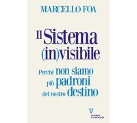 Il sistema (in)visibile. Perché non siamo più padroni del nostro destino [Paperb