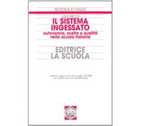 Il sistema ingessato. Autonomia, scelta e qualità nella scuola italiana
