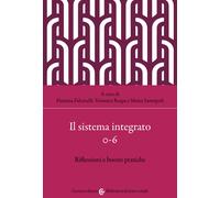 Il sistema integrato 0-6. Riflessioni e buone pratiche - Sannipoli Moira