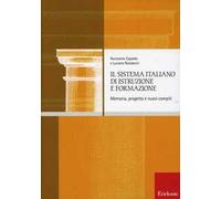 Il sistema italiano di istruzione e formazione. Memoria, progetto e nuovi compiti
