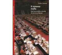 Il sistema mafia. Dall'economia-mondo al dominio locale
