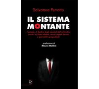 Il sistema Montante. L'ascesa e il declino degli apostoli dell'antimafia, ...