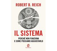 Il sistema. Perché non funziona e come possiamo aggiustarlo