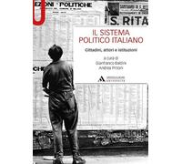 Il sistema politico italiano. Cittadini, attori e istituzioni