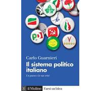 Il sistema politico italiano. Un paese e le sue crisi